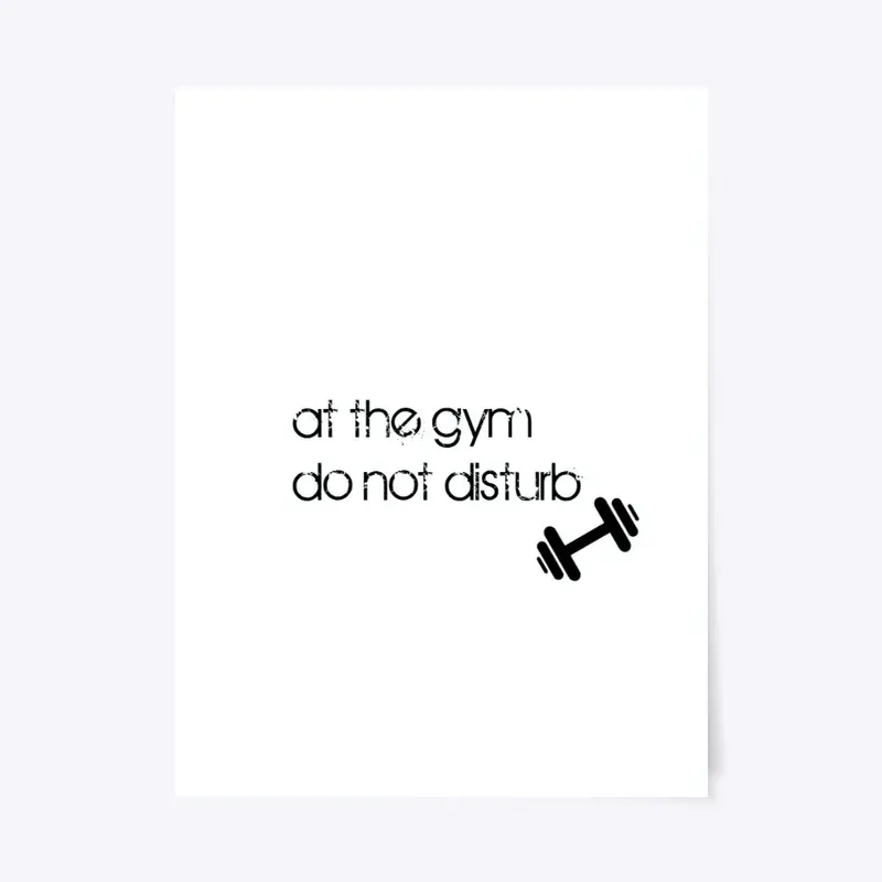 At the gym, do not disturb